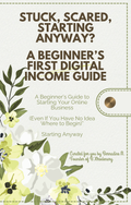 Stuck, Scared, Starting Anyway? | Beginner's Guide to Starting an Online Business | Digital Download
