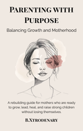 Parenting with Purpose | A Personal Growth & Motherhood Guide for Moms | Digital Download